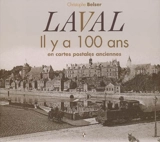 Laval, il y a 100 ans : en cartes postales anciennes - Christophe Belser