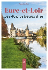 Eure-et-Loir : les 40 plus beaux sites - Pascal Le Rest