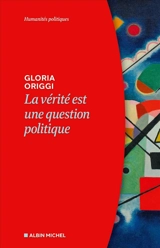 La vérité est une question politique - Gloria Origgi