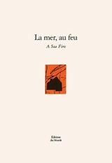 La mer, au feu - Madeleine Monette