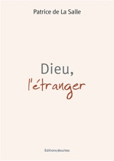 Dieu, l'étranger - Patrice de La Salle