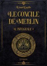 Le concile de Merlin : intégrale. Vol. 1 - Lionel Cruzille