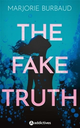 The fake truth - Marjorie Burbaud