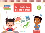 Je découvre la résolution de problèmes : 50 fiches détachables : 6-8 ans - Céline Daubigny