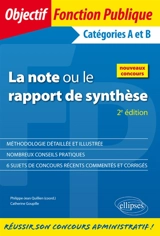 La note ou le rapport de synthèse : catégories A et B : nouveaux concours - Philippe-Jean Quillien