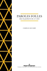 Paroles folles dans la psychiatrie du XIXe siècle - Camille Jaccard