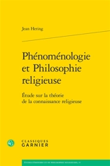 Phénoménologie et philosophie religieuse : étude sur la théorie de la connaisance religieuse - Jean Hering