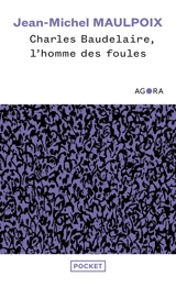 Charles Baudelaire : l'homme des foules - Jean-Michel Maulpoix