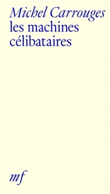 Les machines célibataires - Michel Carrouges