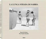 Paolo Di Paolo : Pier Paolo Pasolini La lunga strada di sabbia - Paolo Di Paolo