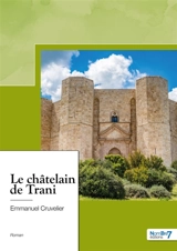 Le châtelain de Trani - Emmanuel Cruvelier