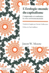 L'écologie-monde du capitalisme : comprendre et combattre la crise environnementale - Jason W. Moore