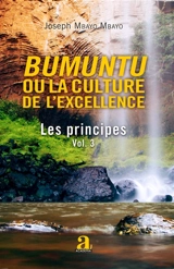 Bumuntu ou La culture de l'excellence. Vol. 3. Les principes - Joseph Mbayo Mbayo