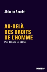 Au-delà des droits de l'homme : pour défendre les libertés - Alain de Benoist