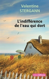 L'indifférence de l'eau qui dort - Valentine Stergann