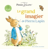 Le monde de Pierre Lapin. Le grand imagier de Pierre Lapin - Katie Woolley