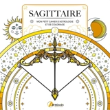 Sagittaire : mon cahier d'astrologie et de coloriage - Hauméa
