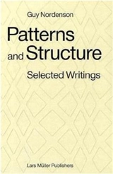 Patterns and Structure Selected Writings 1973-2008 - Guy Nordenson