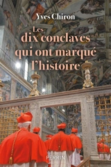 Les dix conclaves qui ont marqué l'histoire - Yves Chiron