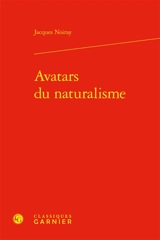 Avatars du naturalisme - Jacques Noiray
