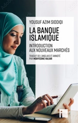 La banque islamique : introduction aux nouveaux marchés - Yousuf Azim Siddiqi