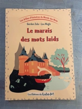 Les drôles d'histoires du monde des mots. Vol. 3. Le marais des mots laids - Gordon Zola