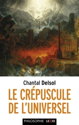 Le crépuscule de l'universel : l'Occident postmoderne et ses adversaires, un conflit mondial des paradigmes - Chantal Delsol