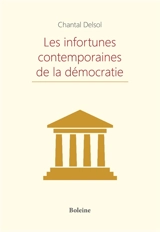 Les infortunes contemporaines de la démocratie - Chantal Delsol
