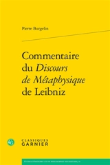 Commentaire du Discours de métaphysique de Leibniz - Pierre Burgelin