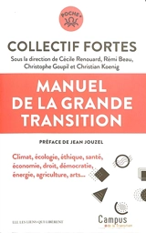 Manuel de la grande transition : climat, écologie, éthique, santé, économie, droit, démocratie, énergie, agriculture, arts... - Collectif Formation à la transition dans l'enseignement supérieur (France)