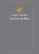 La croix de Jésus - Louis Chardon