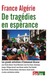 France Algérie : de tragédies en espérance : les grands entretiens d'Emmanuel Alcaraz - Emmanuel Alcaraz