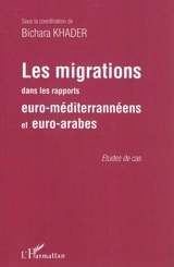 Les migrations dans les rapports euro-méditerranéennes et euro-arabes : études de cas