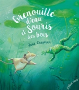 Grenouille d'eau et souris des bois - Jane Chapman