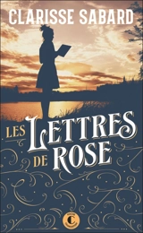 Les lettres de Rose - Clarisse Sabard