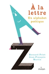 A la lettre : un alphabet poétique - Bernard Friot