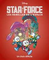 Star force : les rebelles de l'espace. Vol. 4. Un choix difficile - Alessandro Ferrari
