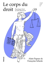 Le corps du droit : physiologie-droit : un entre (déc)ouvert - Alain Papaux