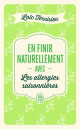 En finir naturellement avec les allergies saisonnières - Loïc Ternisien