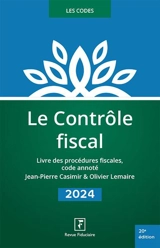 Le contrôle fiscal 2024 : livre des procédures fiscales, code annoté - Jean-Pierre Casimir