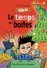 Gabriel : Le temps des boîtes ! : Niveau de lecture 4 - Eric Péladeau