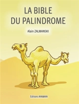 La bible du palindrome - Alain Zalmanski
