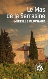 Le mas de la Sarrasine - Mireille Pluchard