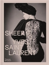 Sheer : Yves Saint Laurent : The Diaphanous Creations of Yves Saint Laurent - Émilile Hammen