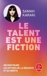 Le talent est une fiction : déconstruire les mythes de la réussite et du mérite - Samah Karaki