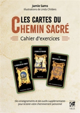 Les cartes du chemin sacré : cahier d'exercices : des enseignements et des outils supplémentaires pour éclairer votre cheminement personnel - Jamie Sams