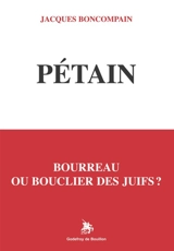 Pétain : bourreau ou bouclier des Juifs ? - Jacques Boncompain