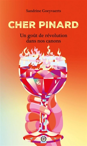 Cher Pinard : un goût de révolution dans nos canons - Sandrine Goeyvaerts