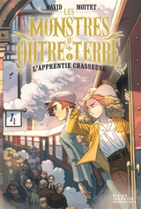Les monstres d'Outre-terre. Vol. 1. L'apprentie-chasseuse - David Moitet