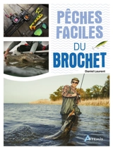 Pêches faciles du brochet - Daniel Laurent